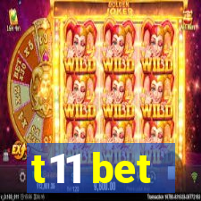 t11 bet